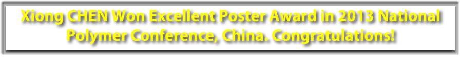 Xiong CHEN Won Excellent Poster Award in 2013 National Polymer Conference, China. Congratulations!