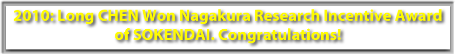 2010: Long CHEN Won Nagakura Research Incentive Award of SOKENDAI. Congratulations!