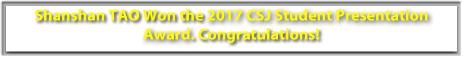 Shanshan TAO Won the 2017 CSJ Student Presentation Award. Congratulations!