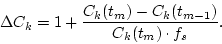 \begin{displaymath}\Delta C_k=1+\frac{C_k(t_m)-C_k(t_{m-1})}{C_k(t_m)\cdot f_s}.
\end{displaymath}