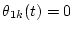 $\theta_{1k}(t)=0$