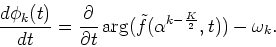 \begin{displaymath}\phi_k(t)=\int
\left(\frac{d}{dt}\arg\left(\tilde{f}(\alpha^{k-\frac{K}{2}},t)\right)-\omega_k\right)dt.
\end{displaymath}