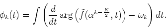 \begin{displaymath}\phi_k(t)=\int \left(\frac{d}{dt}\arg\left(\tilde{f}(\alpha^{k-\frac{K}{2}},t)\right)-\omega_k\right)dt.
\end{displaymath}