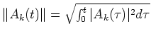 $\Vert A_k(t)\Vert=\sqrt{\int_0^t \vert A_k(\tau)\vert^2d\tau}$